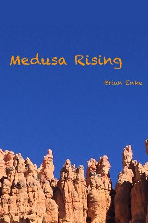 Medusa Rising by Brian Enke